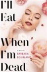 Barbara Bourland - I'll Eat When I'm Dead