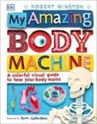 DK, Owen Gildersleeve, Robert Winston, Robert/ Gildersleeve Winston, Owen Gildersleeve - My Amazing Body Machine