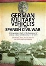 Jose Maria Manrique, José María Manrique, Jose Maria Mata, Jose María Mata, Lucas Molina - German Military Vehicles in the Spanish Civil War
