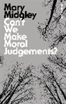 Mary Midgley - Can't We Make Moral Judgements?