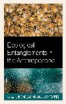 Nicholas Taffel Holm, Nicholas Holm, Nick Holm, Sy Taffel - Ecological Entanglements in the Anthropocene