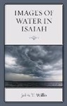 Willis, John T. Willis, Willis John T. - Images of Water in Isaiah