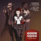 Jonathan L. Howard, Gabrielle De Cuir, Jim Meskimen, Nicholas Guy Smith - Goon Squad: Year One (Audio book)