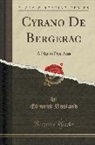 Edmond Rostand - Cyrano de Bergerac: A Play in Five Acts (Classic Reprint)