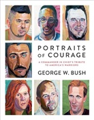 George W Bush, George W. Bush, George W. Bush Bush, Laura Bush, Peter Pace, Peter General Pace - Portraits of Courage