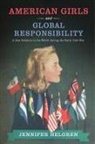 Jennifer Helgren - American Girls and Global Responsibility