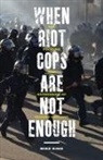 Mike King - When Riot Cops Are Not Enough