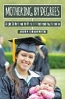 Jillian Duquaine-Watson, Jillian M. Duquaine-Watson - Mothering By Degrees