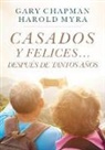 Gary Chapman - Casados y Felices. Después de Tantos Años