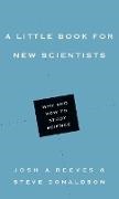 Steve Donaldson, Josh A Reeves, Josh A. Reeves - A Little Book for New Scientists - Why and How to Study Science