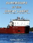 Raymond a. Bawal Jr - Superships of the Great Lakes: Thousand-Foot Ships on the Great Lakes