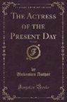 Unknown Author - The Actress of the Present Day, Vol. 2 of 3 (Classic Reprint)