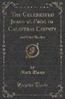 Mark Twain - The Celebrated Jumping Frog of Calaveras County: And Other Sketches (Classic Reprint)