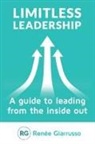 Renee Giarrusso - Limitless Leadership: A Guide to Leading from the Inside Out