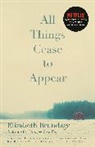 Elizabeth Brundage - All Things Cease to Appear
