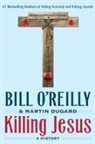 Martin Dugard, Bil O'Reilly, Bill O'Reilly - Killing Jesus
