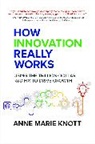 Anne Marie Knott, Knott Anne Marie - How Innovation Really Works: Using the Trillion-Dollar R&D Fix to Drive Growth
