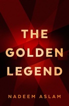 Nadeem Aslam - The Golden Legend