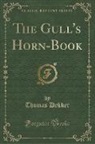 Thomas Dekker - The Gull's Horn-Book (Classic Reprint)