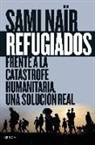 Sami Naïr - Refugiados : frente a la catástrofe humanitaria, una solución real
