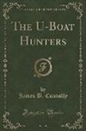 James B. Connolly - The U-Boat Hunters (Classic Reprint)