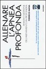 Federico Mana, B. Mantovani - Allenare l'apnea profonda. Analisi e gestione dell'allenamento in profondità