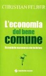 Christian Felber - L'economia del bene comune. Un modello economico che ha futuro