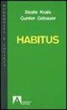 Gunter Gebauer, Beate Krais - Habitus