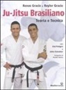 Renzo Gracie, Royler Gracie - Ju-jitsu brasiliano. Teoria e tecnica