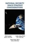 Robert E. Larned, Cathy W. Swan, Peter A. Swan - National Security Space Strategy Considerations