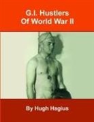 Hugh Hagius - G.I. Hustlers of World War II