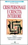 Rüdiger Dahlke - Crisi personale e crescita interiore. Seguire il giusto cammino evolutivo evita squilibri e malattie