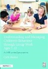Cath Hunter - Understanding and Managing Children's Behaviour Through Group Work Ages 7-11