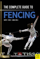 Bernd Barth, Berndt Barth, Emil Beck, Clau Janka, Claus Janka - The Complete Guide to Fencing