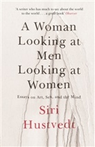Siri Hustvedt - A Woman Looking at Men Looking at Women