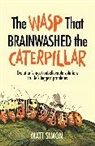 Matt Simon, Simon Matt - The Wasp That Brainwashed the Caterpillar