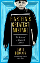 David Bodanis - Einstein's Greatest Mistakes