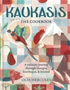 Olia Hercules - Kaukasis: The Cookbook