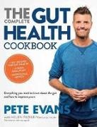 Pete Evans,  Evans Pete - Complete Gut Health Cookbook - Everything You Need to Know about the Gut and How to Improve Yours