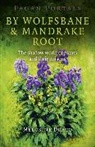 Melusine Draco, Draco Melusine - Pagan Portals – By Wolfsbane & Mandrake Root – The shadow world of plants and their poisons