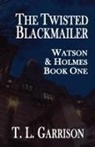 Tammy Garrison - The Twisted Blackmailer - Watson and Holmes Book 1