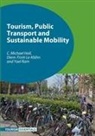 C. Michael Hall, Michael C. Hall, Diem-Trinh Le-Kl?hn, Diem-Trinh Le-Klahn, Diem-Trinh Le-Klähn, Yael Ram - Tourism, Public Transport and Sustainable Mobility