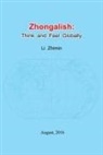 Zhimin Li - Zhongalish: Think and Feel Globally