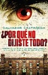 Salvador Castaneda - Por que no dijiste todo; Why Didn t You Tell Everything: Una Novela