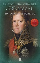 Sixto Sanchez Lorenzo, Sixto Saanchez Lorenzo, Sixto Sanchez, Sixto Sánchez Lorenzo, Sixto Alfonso . . . [et al. Sánchez Lorenzo - La segunda vida del mariscal / The Marshal's Second Life