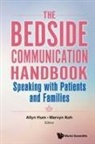 Allyn Hum &amp; Mervyn Koh, Allyn Hum, Allyn Hum, Hum Allyn, Mervyn Koh, Koh Mervyn... - Bedside Communication Handbook, The: Speaking With Patients And Families
