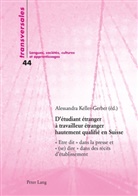 Alessandra Keller-Gerber, Aline Gohard-Radenkovic, Alessandr Keller-Gerber, Alessandra Keller-Gerber - D'étudiant étranger à travailleur étranger hautement qualifié en Suisse