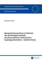 Sebastian Heite - Bezugsrechtsausschluss im Rahmen des genehmigten Kapitals bei personalistisch strukturierten Kapitalgesellschaften - GmbH & KGaA