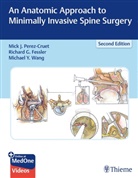 FESSLER, Richard Fessler, Richard G. Fessler, G Fessler, Richar G Fessler, Richard G Fessler... - An Anatomic Approach to Minimally Invasive Spine Surgery