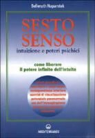 Belleruth Naparstek - Sesto senso. Intuizione e poteri psichici. Come liberare il potere infinito dell'intuito